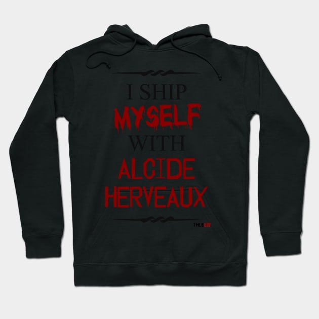 I ship myself with Alcide Herveaux Hoodie by AllieConfyArt